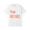 T-Shirt — “Thats RED RED / green, green” Bilingual Color Text Tee